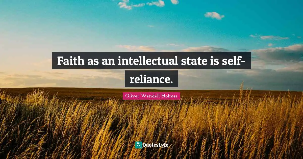 Faith as an intellectual state is self-reliance.