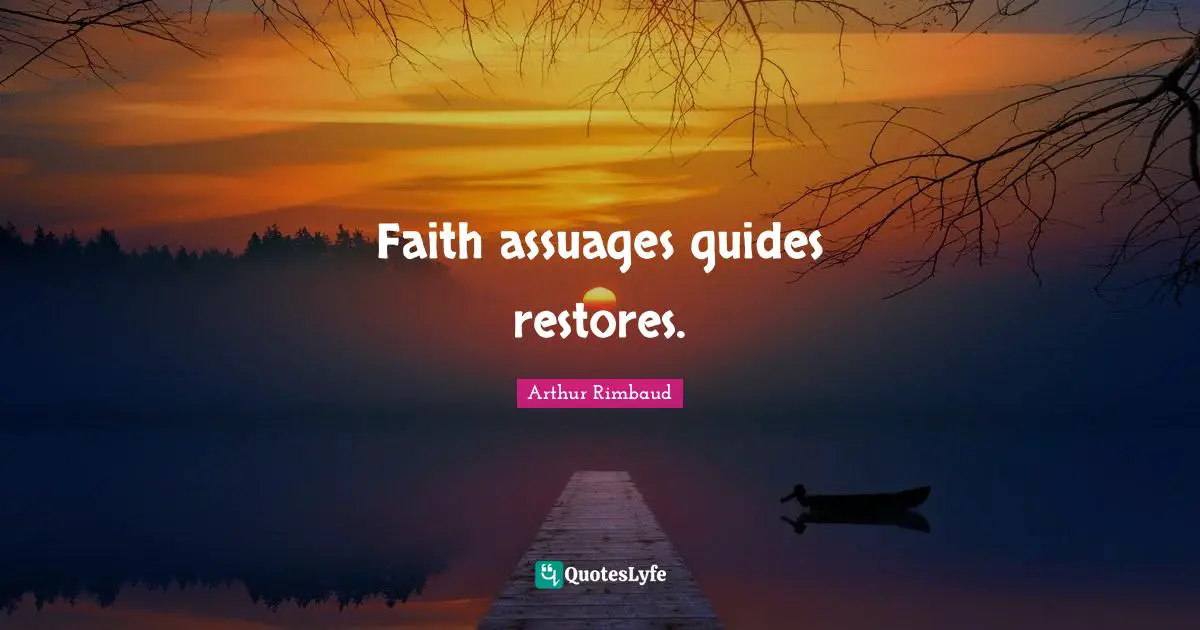 Faith assuages guides restores.