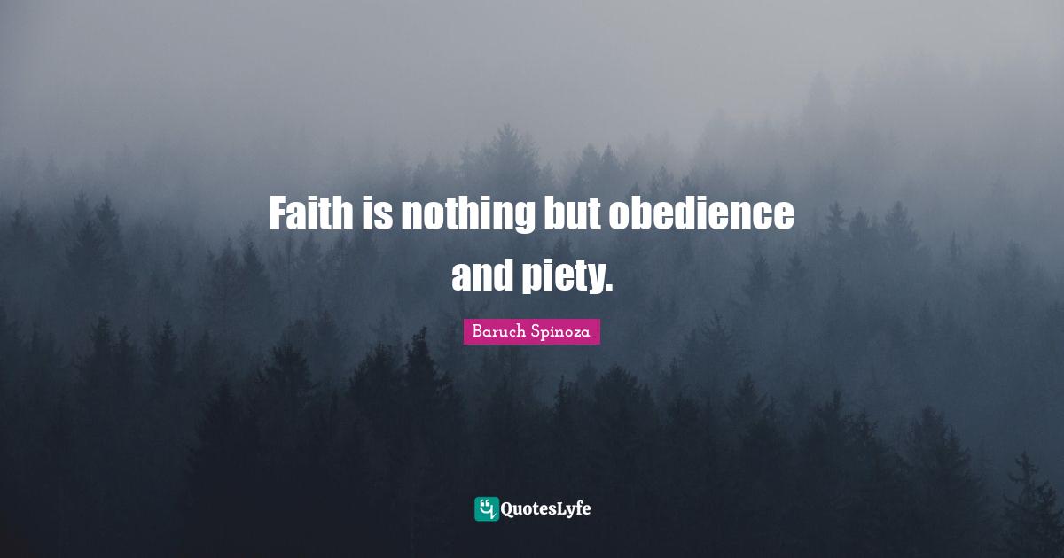 Faith is nothing but obedience and piety.