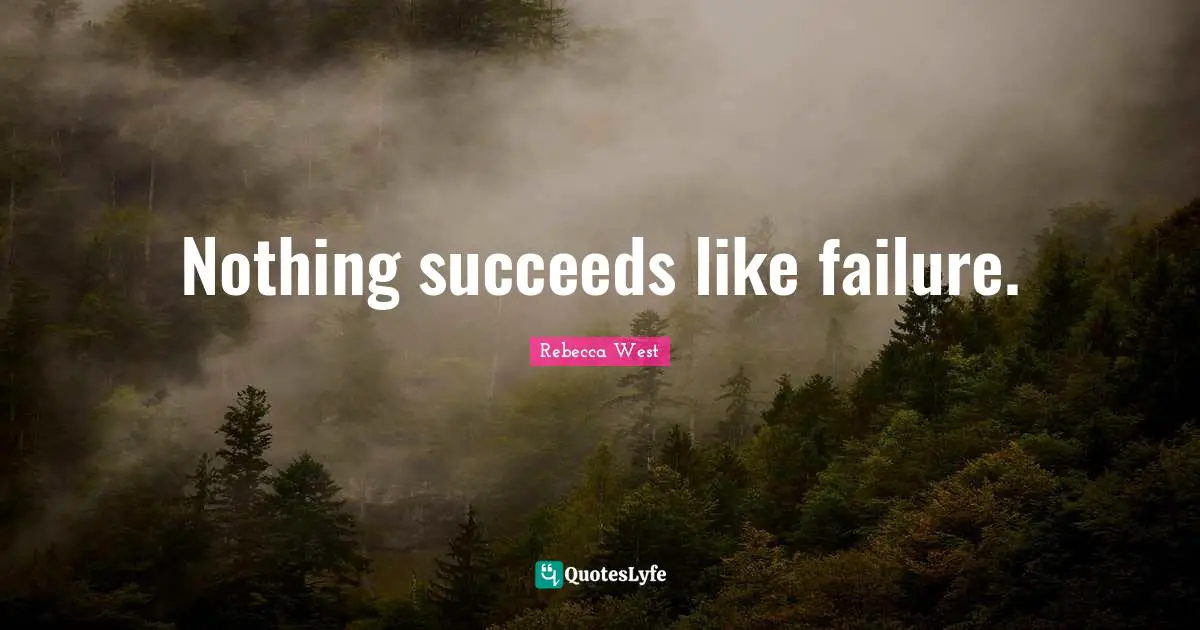 Nothing succeeds like failure.