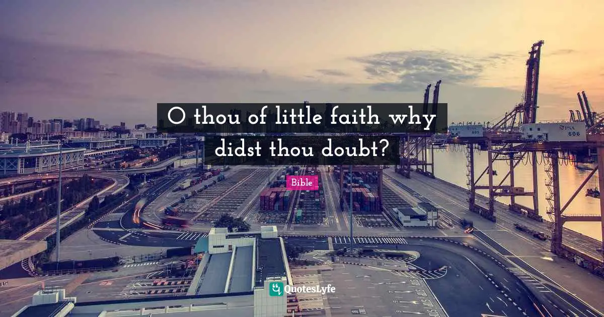 O thou of little faith why didst thou doubt?