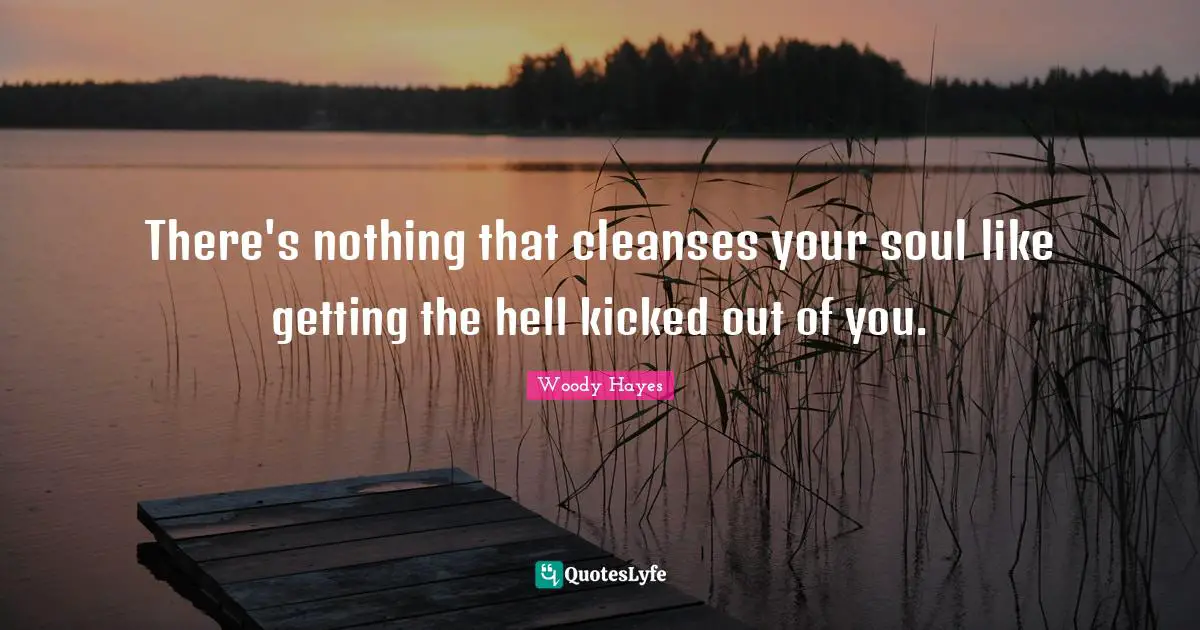 There's nothing that cleanses your soul like getting the hell kicked out of you.