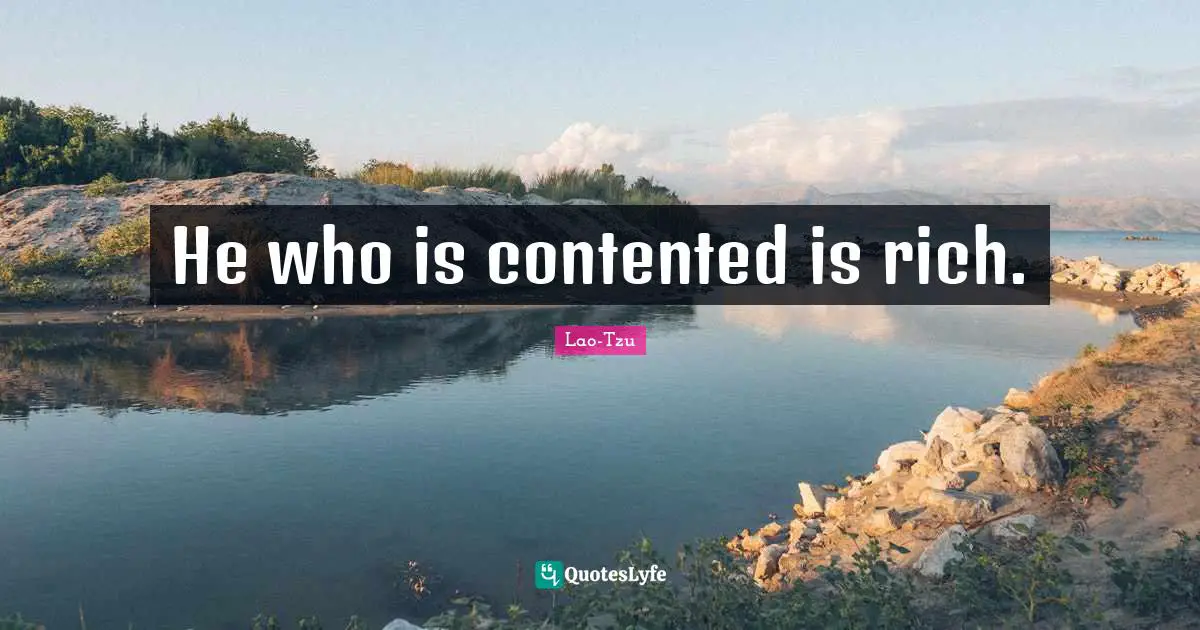 He who is contented is rich.