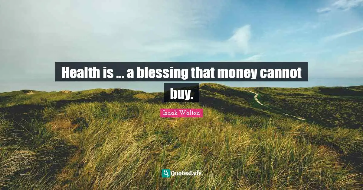 Health is ... a blessing that money cannot buy.