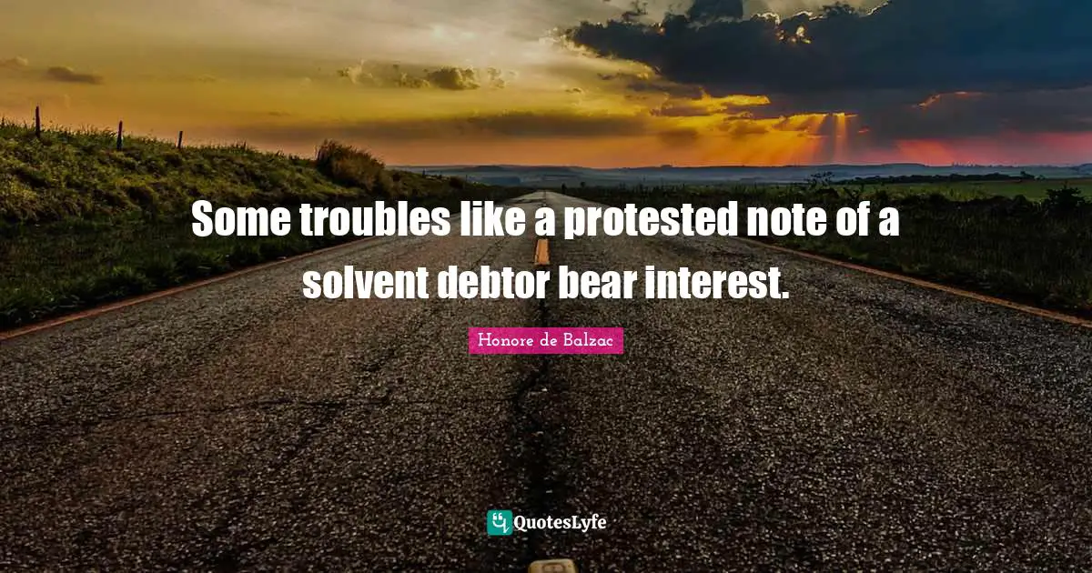 Some troubles like a protested note of a solvent debtor bear interest.