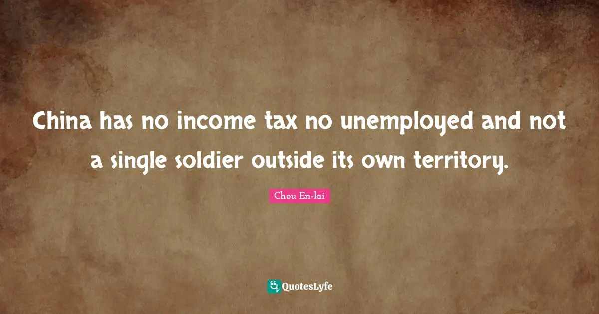 China has no income tax no unemployed and not a single soldier outside its own territory.