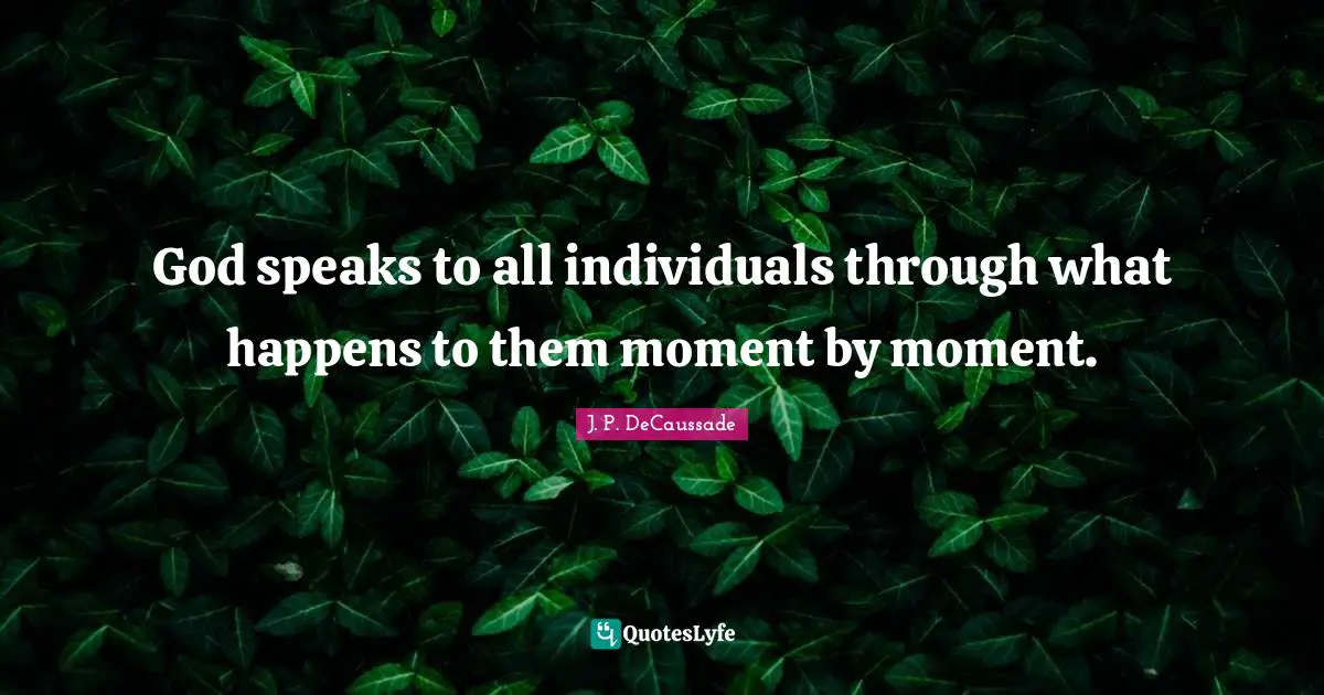 God speaks to all individuals through what happens to them moment by moment.