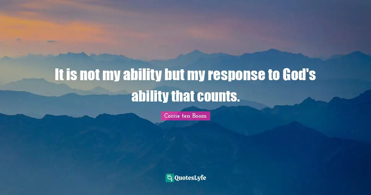 It is not my ability but my response to God's ability that counts.