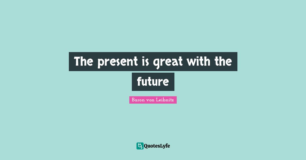 The present is great with the future
