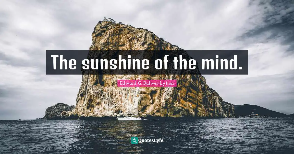 The sunshine of the mind.