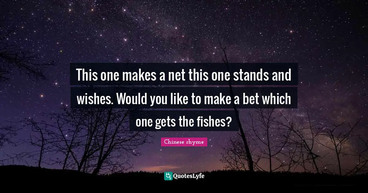 This one makes a net this one stands and wishes. Would you like to make a bet which one gets the fishes?