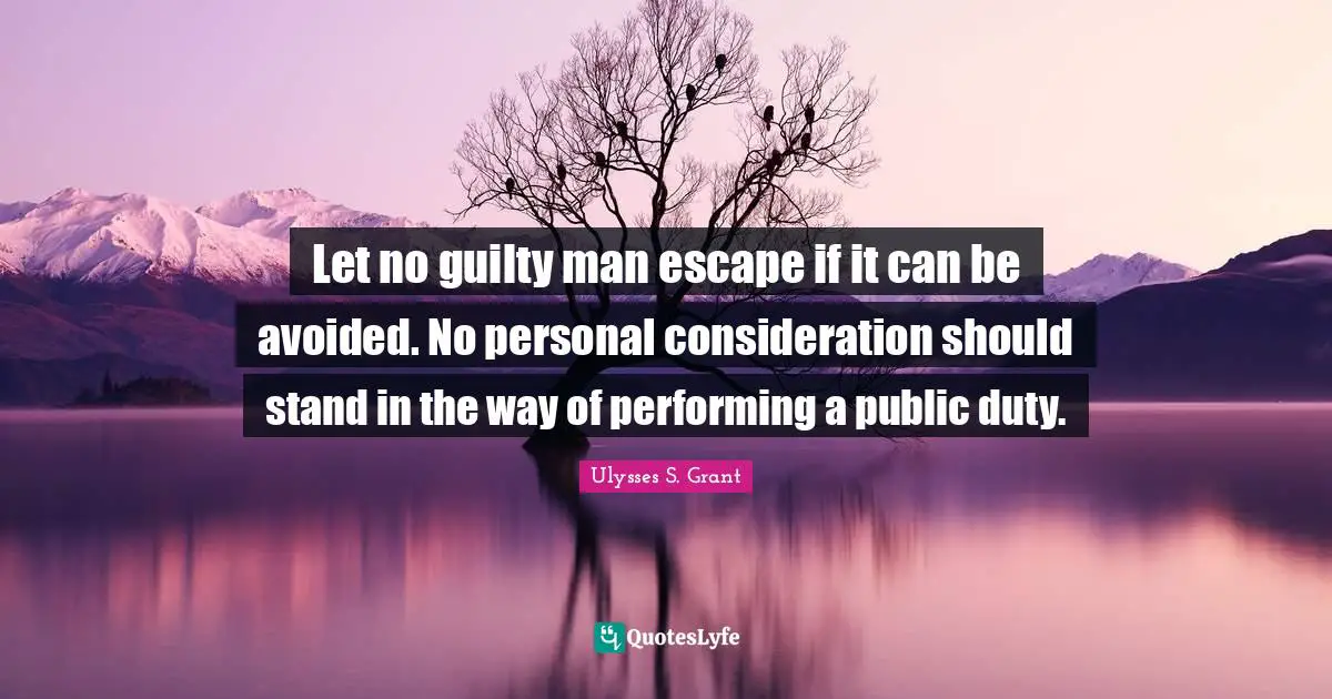 Let no guilty man escape if it can be avoided. No personal consideration should stand in the way of performing a public duty.
