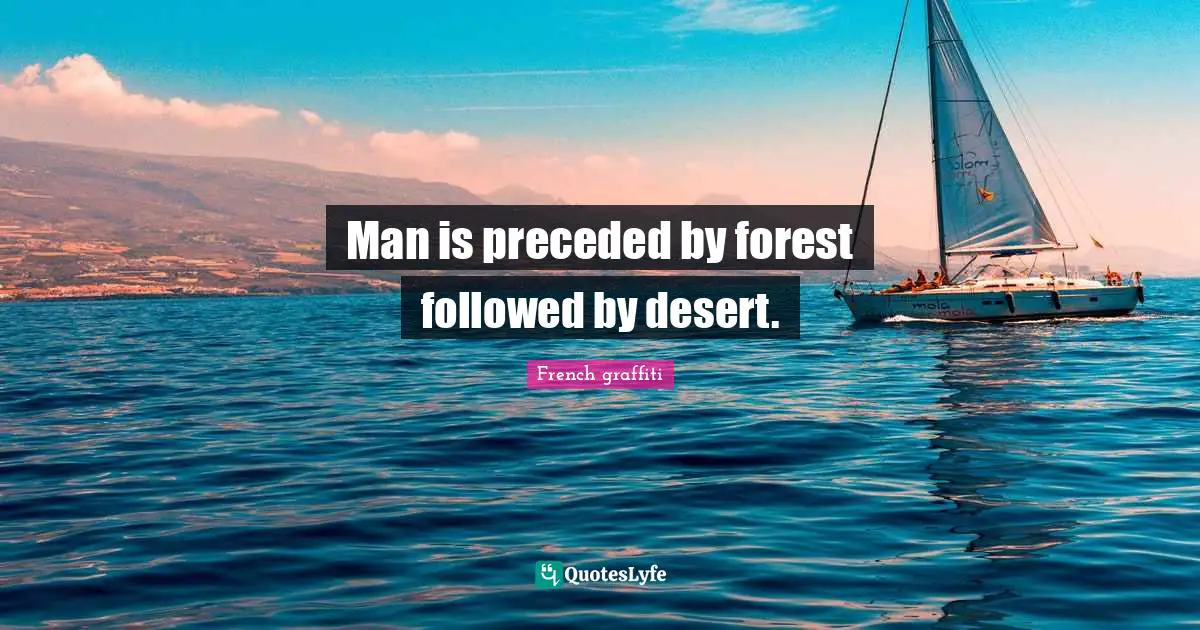 Man is preceded by forest followed by desert.