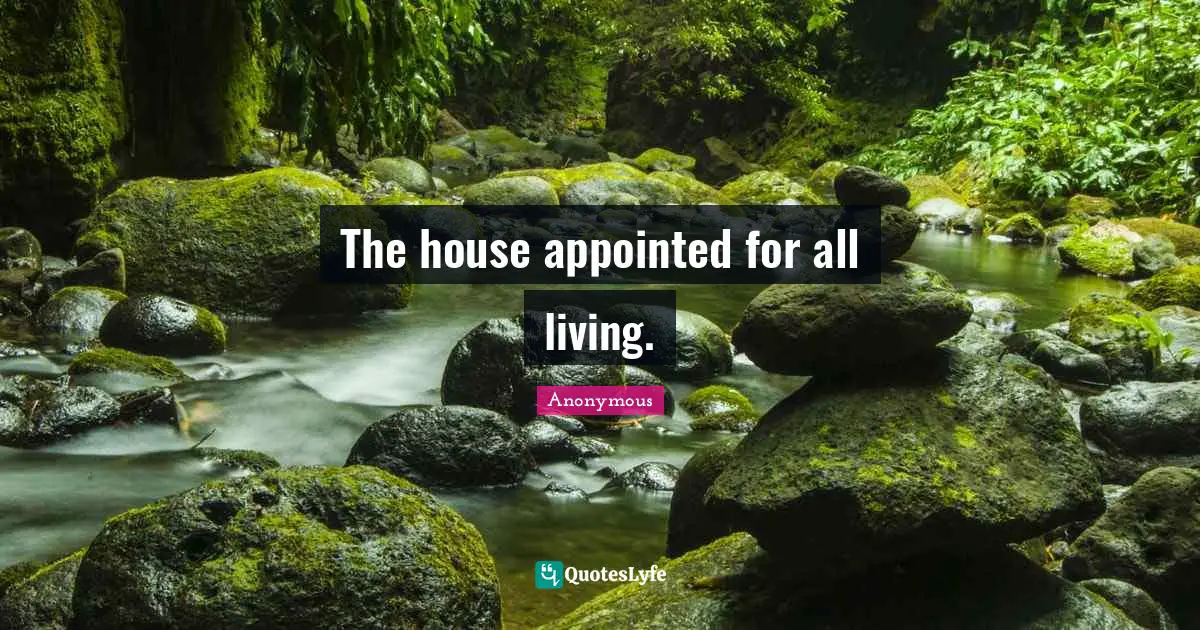 The house appointed for all living.
