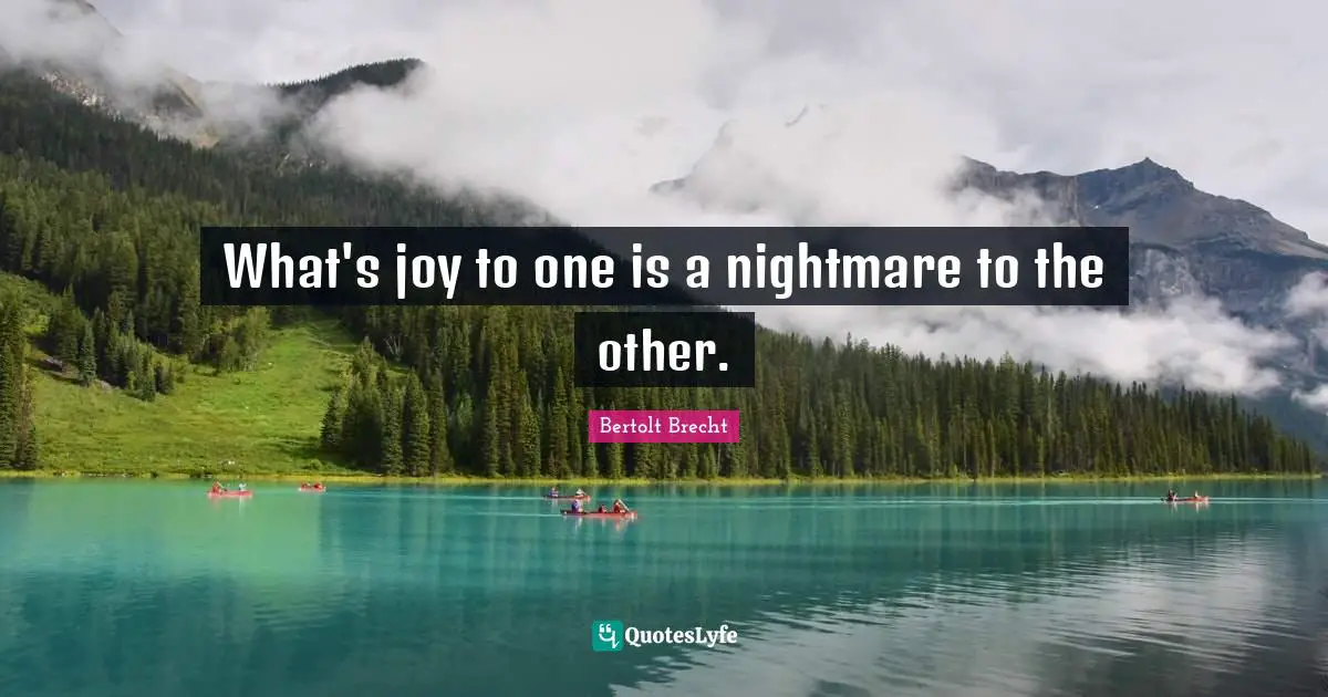 What's joy to one is a nightmare to the other.