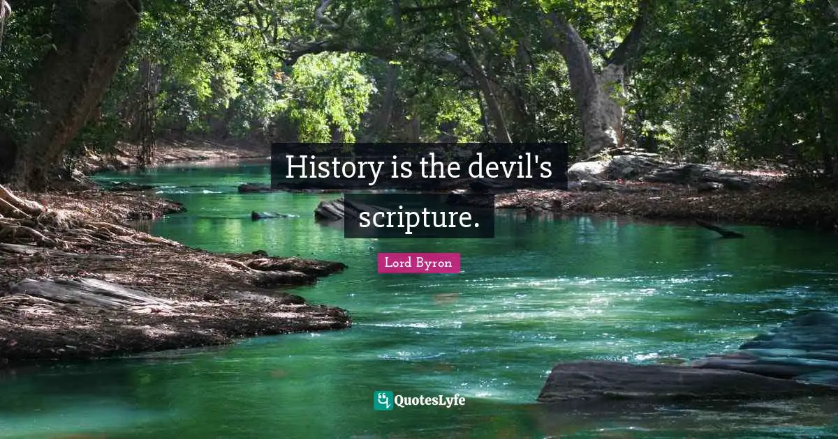 History is the devil's scripture.