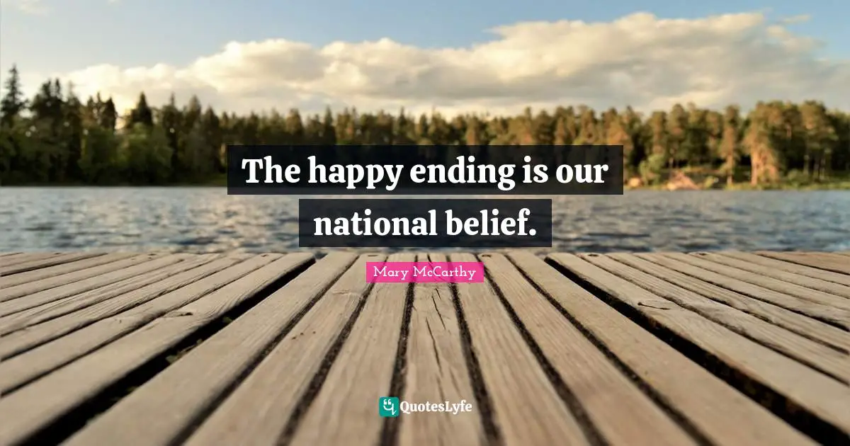 The happy ending is our national belief.