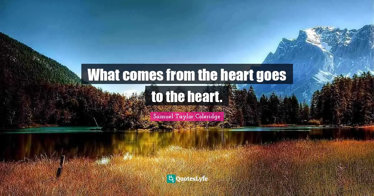 What comes from the heart goes to the heart.