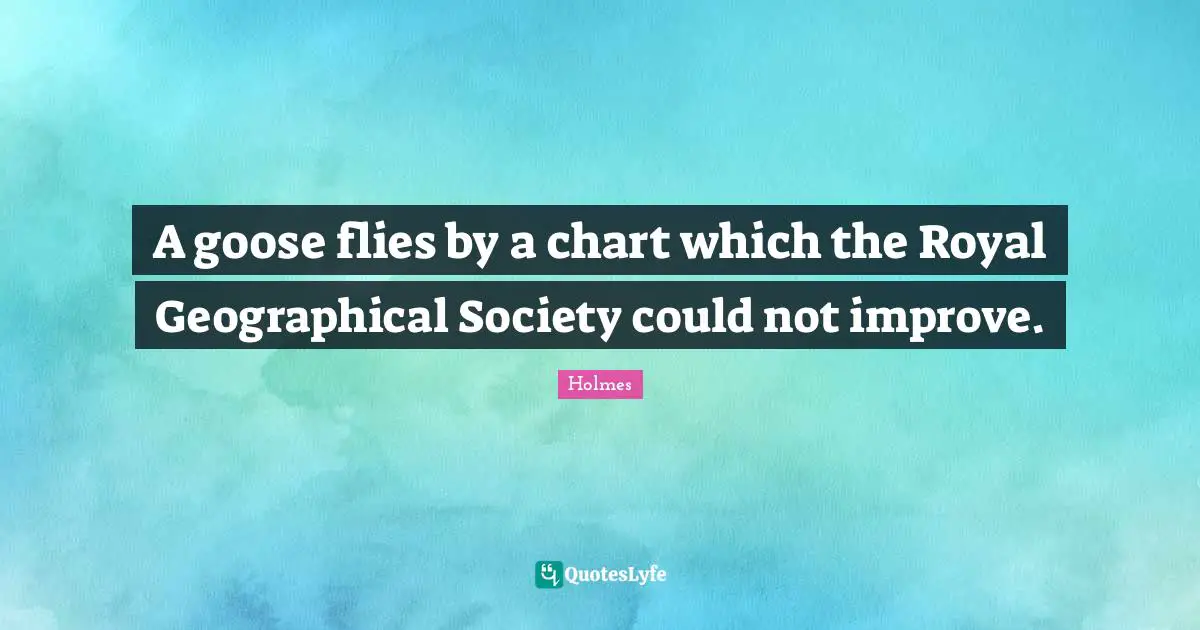 A goose flies by a chart which the Royal Geographical Society could not improve.