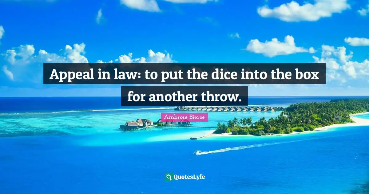 Appeal in law: to put the dice into the box for another throw.