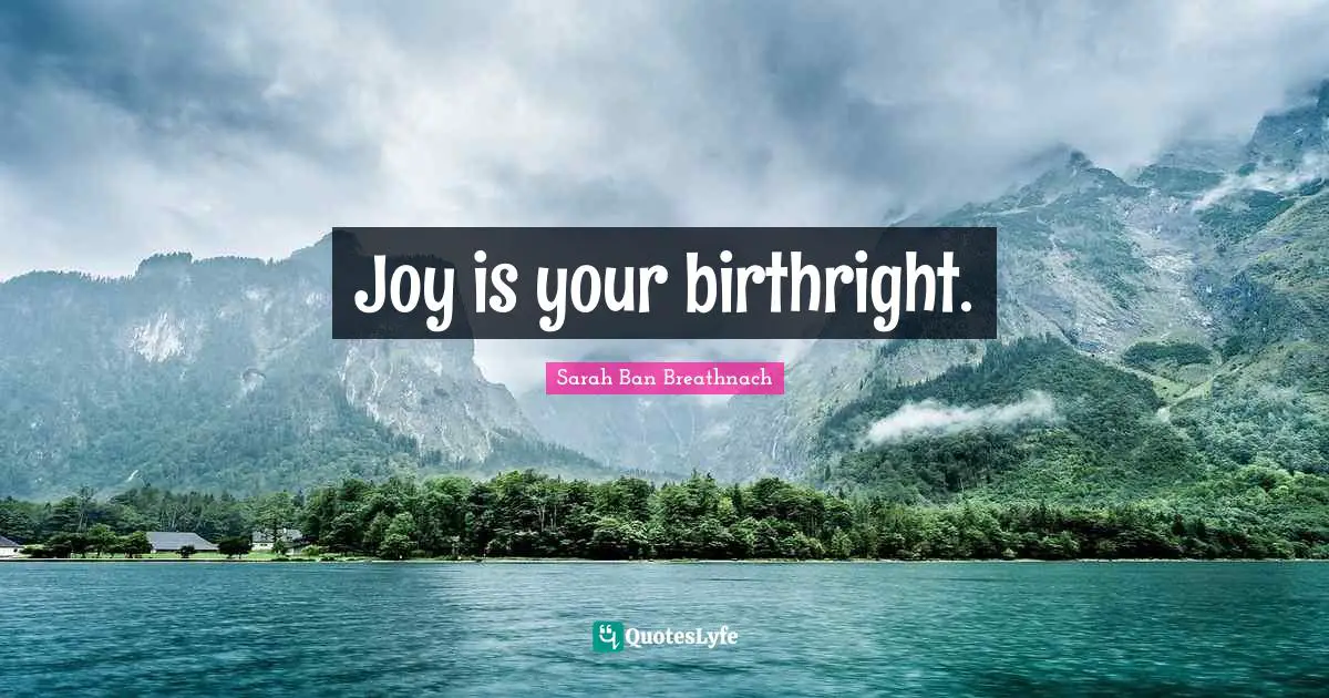 Joy is your birthright.