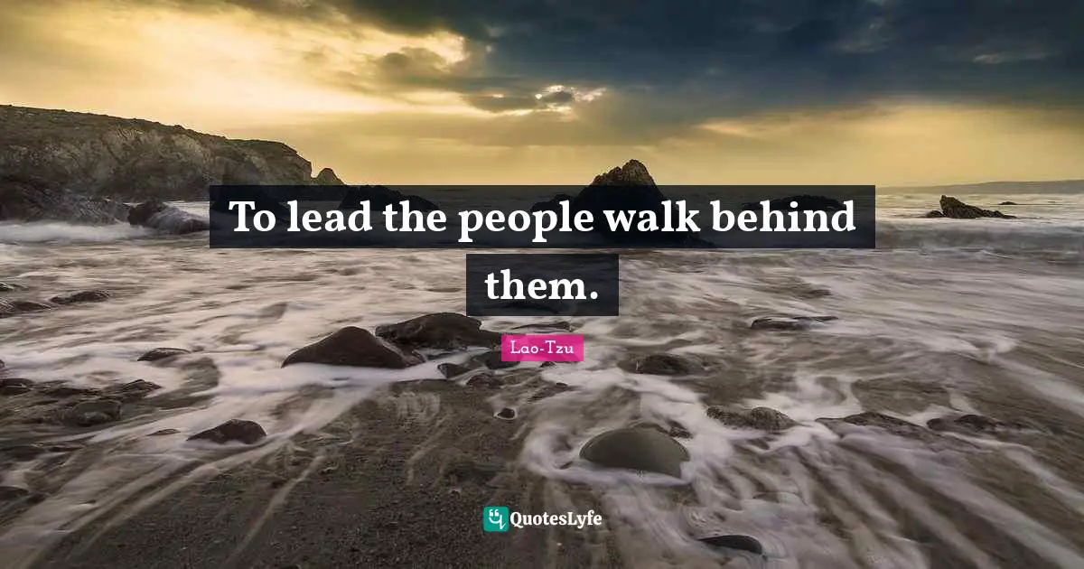 To lead the people walk behind them.