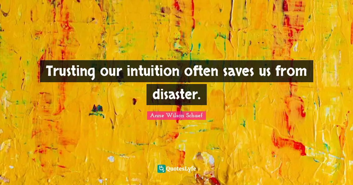 Trusting our intuition often saves us from disaster.