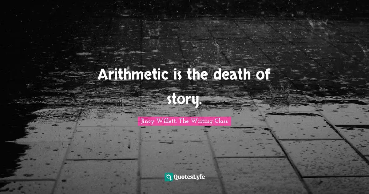 Arithmetic is the death of story.