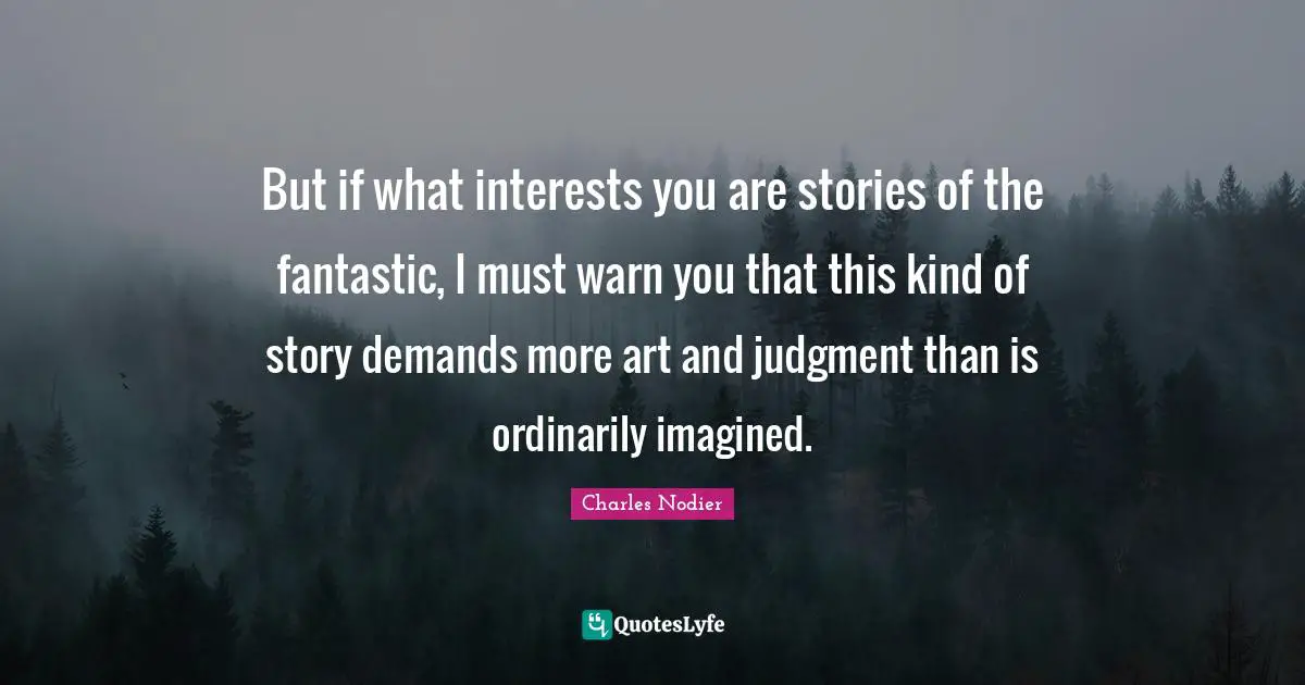 Supernatural Quotes: "But if what interests you are stories of the fantastic, I must warn you that this kind of story demands more art and judgment than is ordinarily imagined."