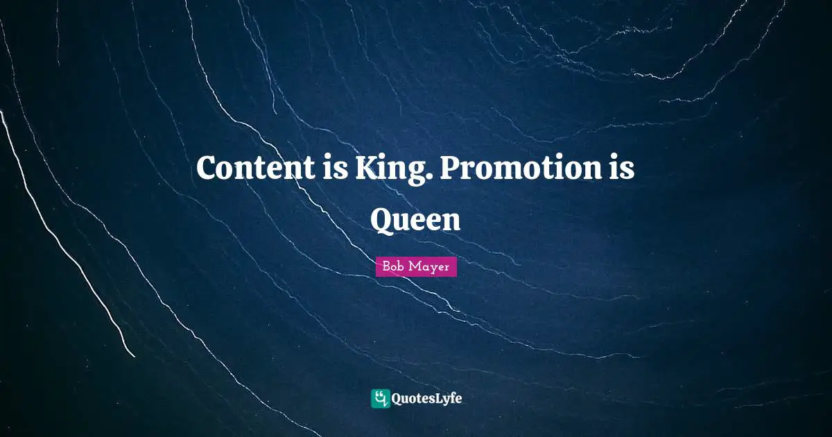 Content is King. Promotion is Queen
