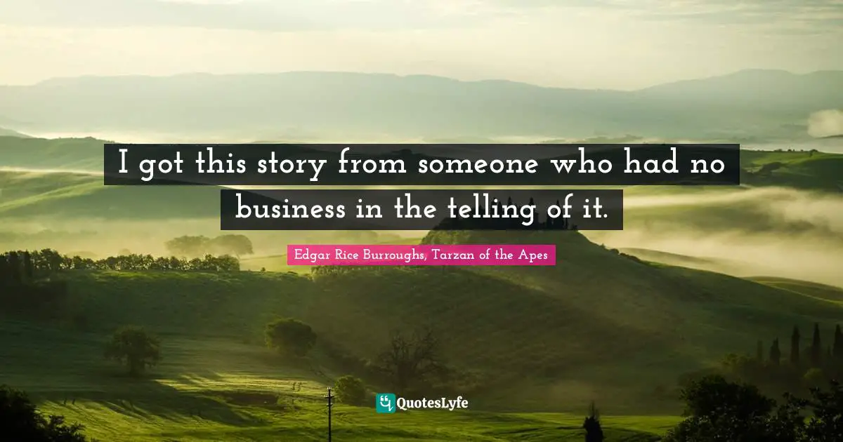 I got this story from someone who had no business in the telling of it.