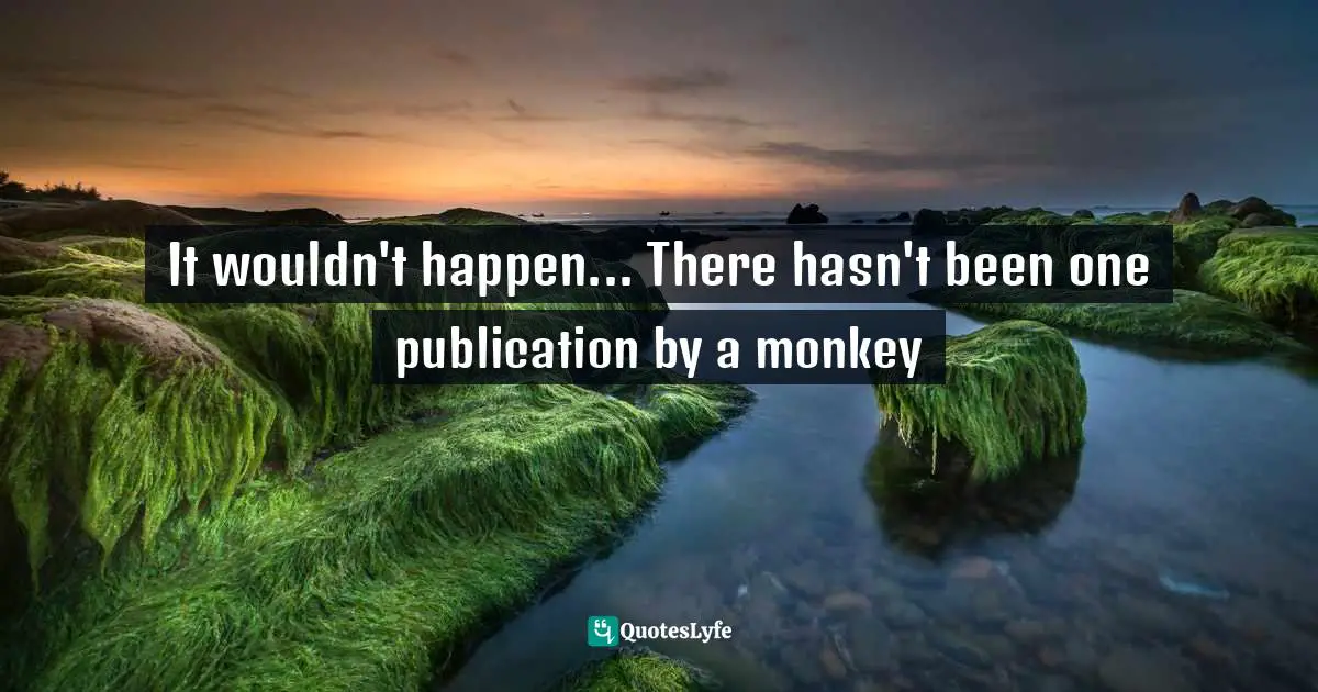 It wouldn't happen... There hasn't been one publication by a monkey