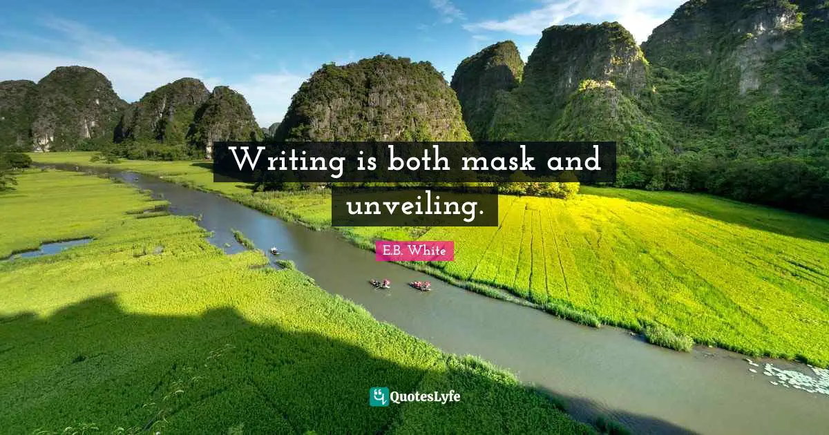 Writing is both mask and unveiling.