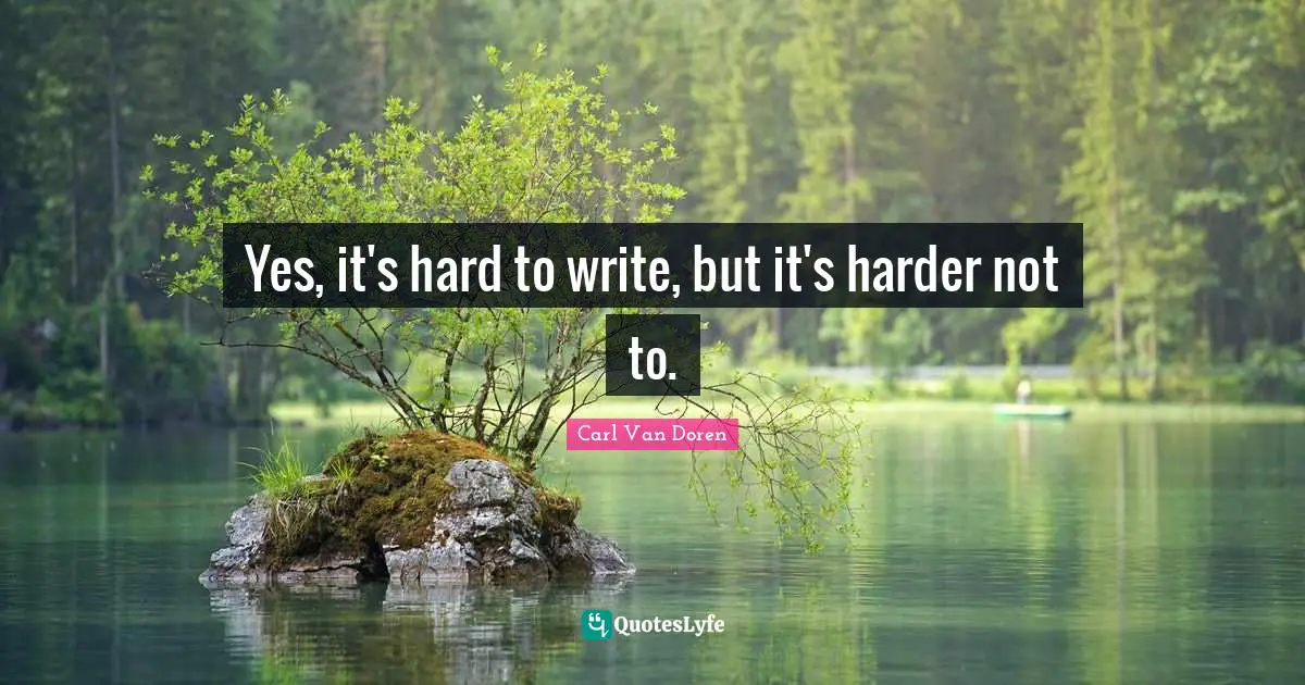 Yes, it's hard to write, but it's harder not to.