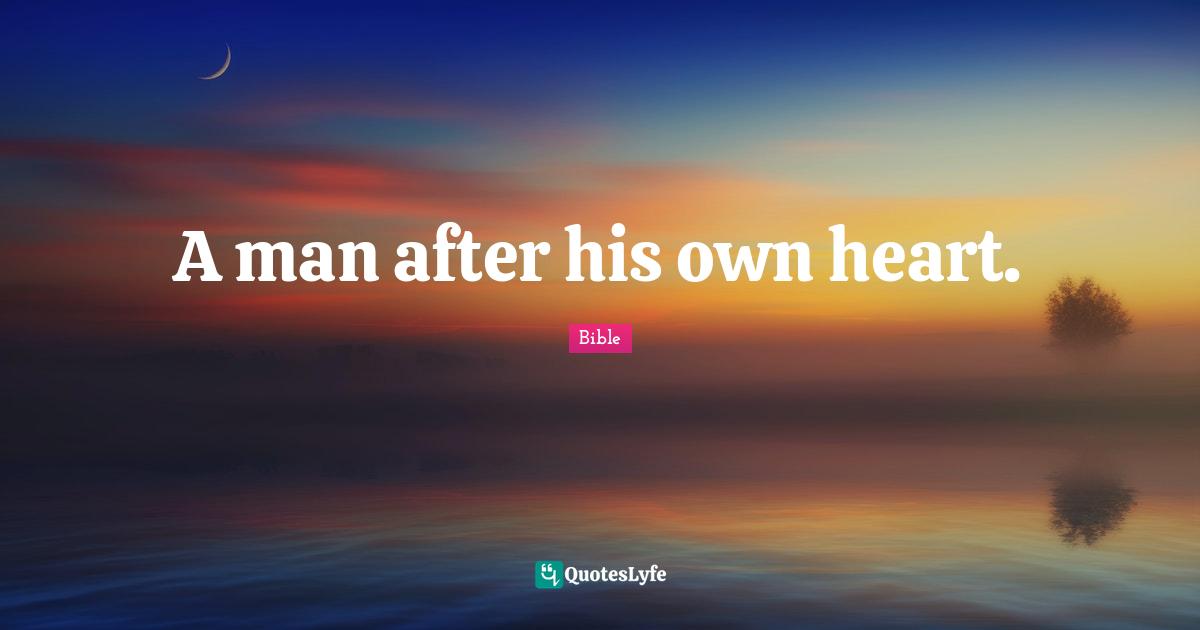 A man after his own heart.