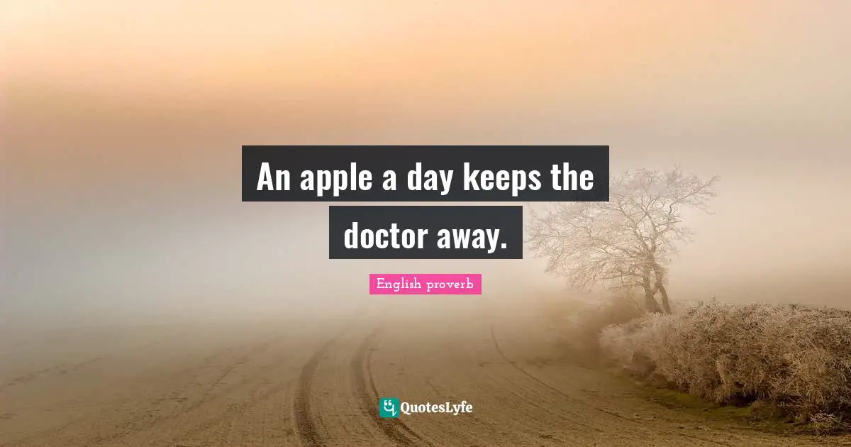 An apple a day keeps the doctor away.