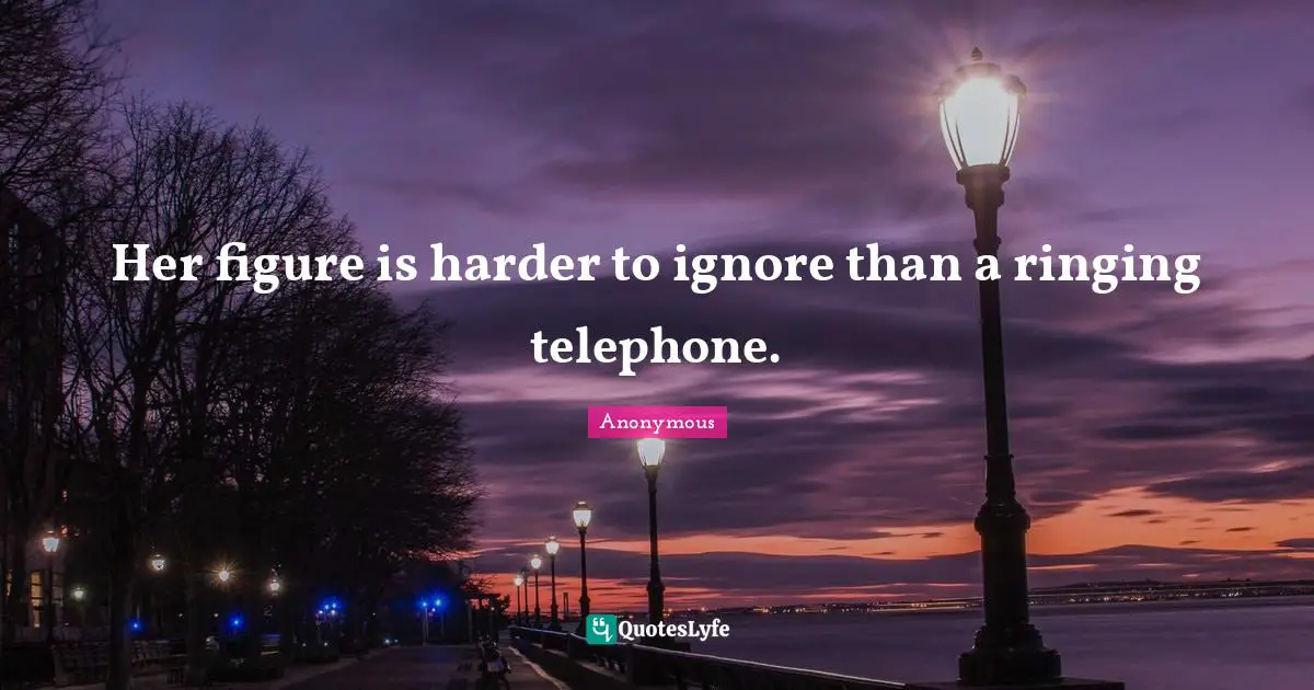 Her figure is harder to ignore than a ringing telephone.