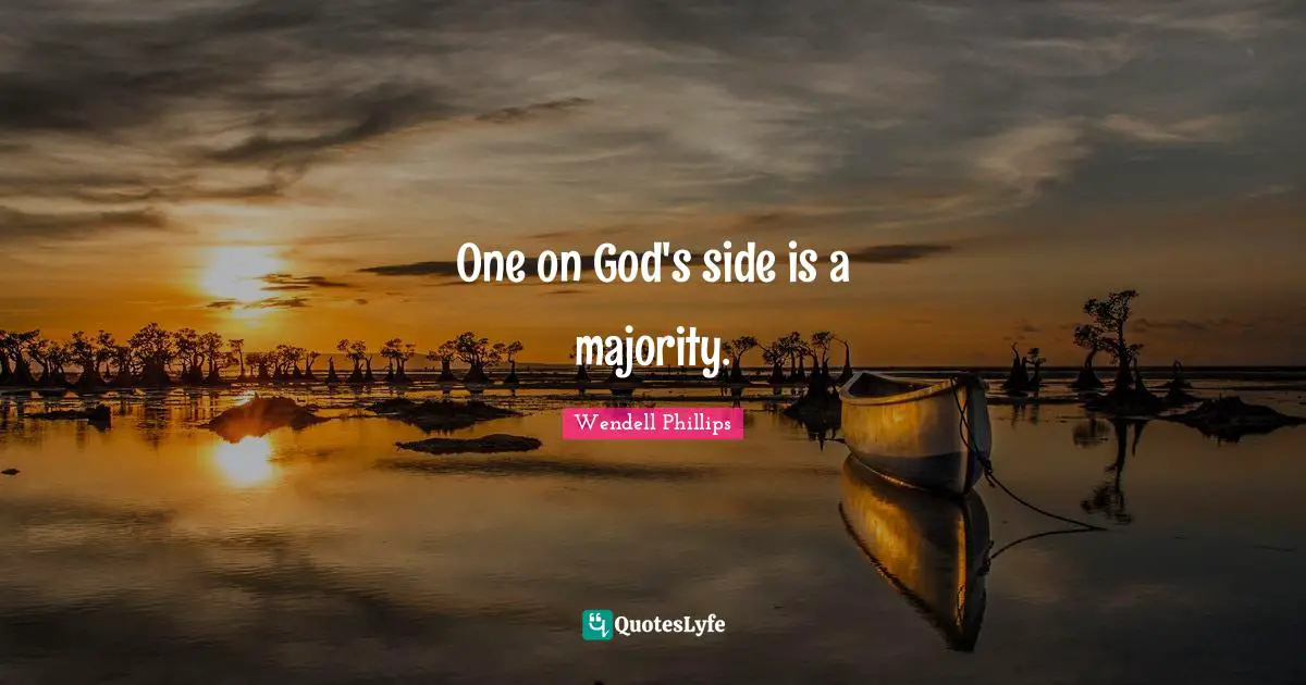 One on God's side is a majority.