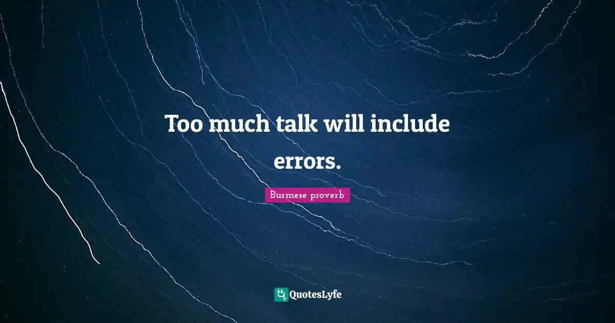 Too much talk will include errors.