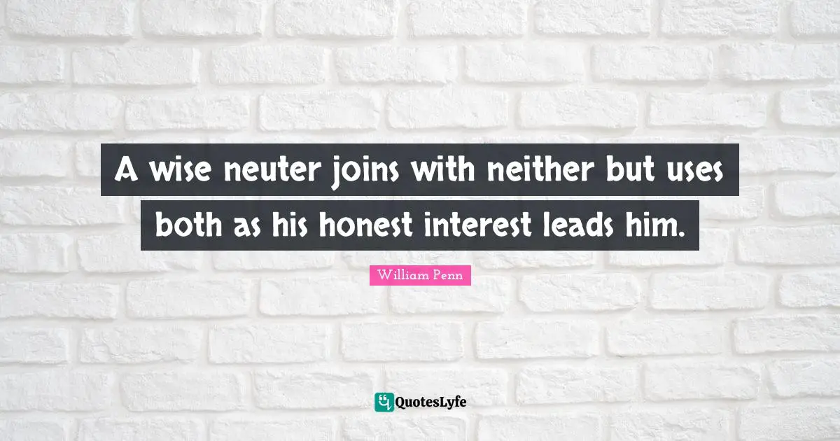 A wise neuter joins with neither but uses both as his honest interest leads him.