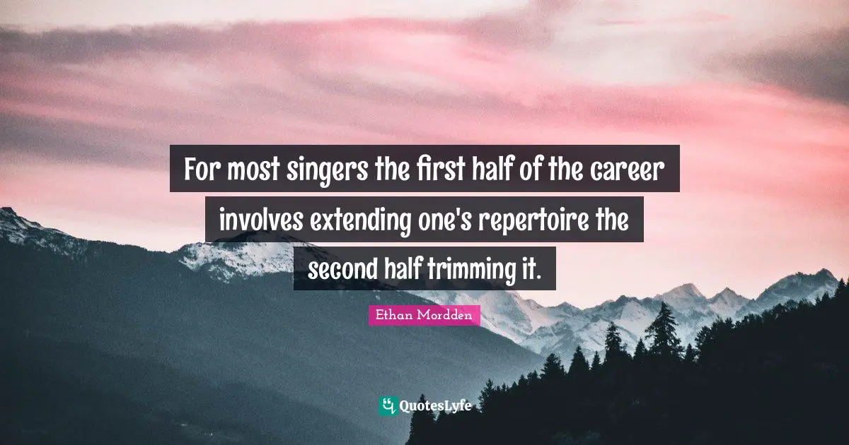 For most singers the first half of the career involves extending one's repertoire the second half trimming it.