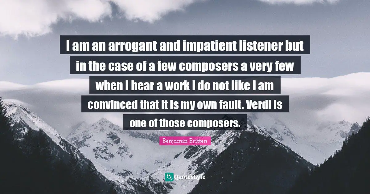 I am an arrogant and impatient listener but in the case of a few composers a very few when I hear a work I do not like I am convinced that it is my own fault. Verdi is one of those composers.