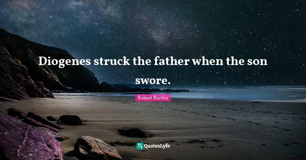 Diogenes struck the father when the son swore.