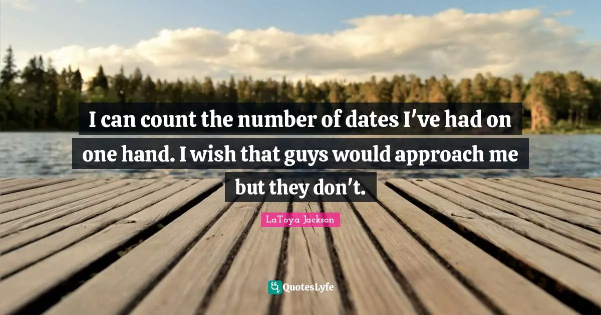 I can count the number of dates I've had on one hand. I wish that guys would approach me but they don't.