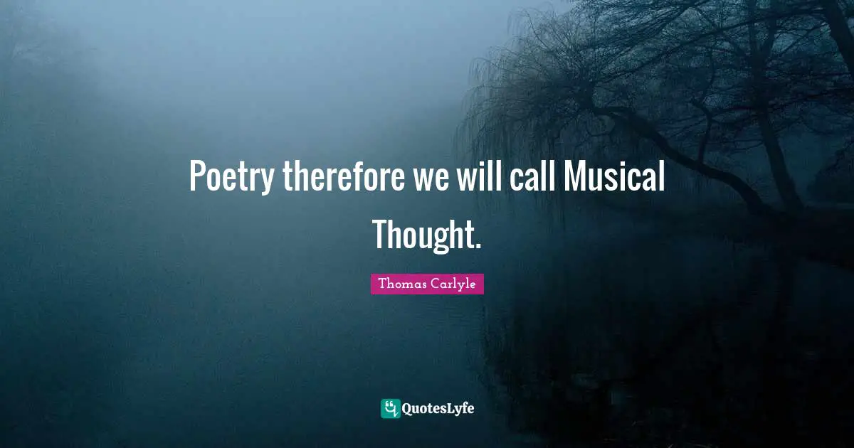 Poetry therefore we will call Musical Thought.