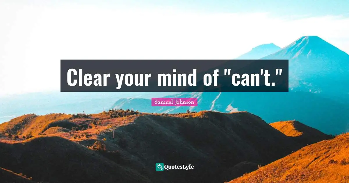 Clear your mind of "can't."