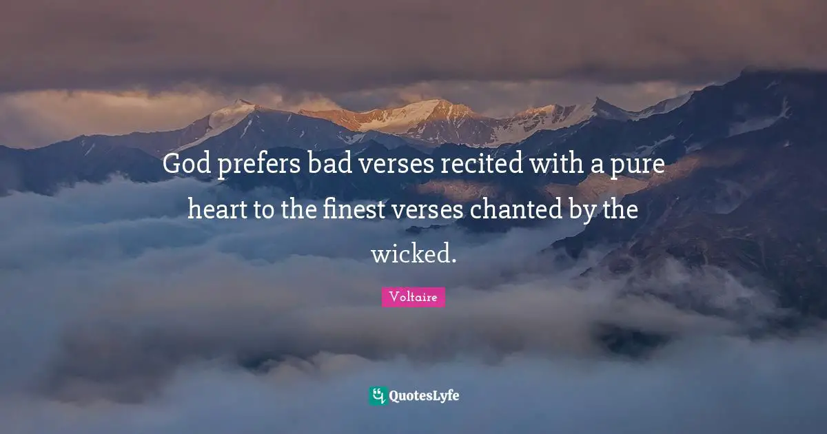 God prefers bad verses recited with a pure heart to the finest verses chanted by the wicked.