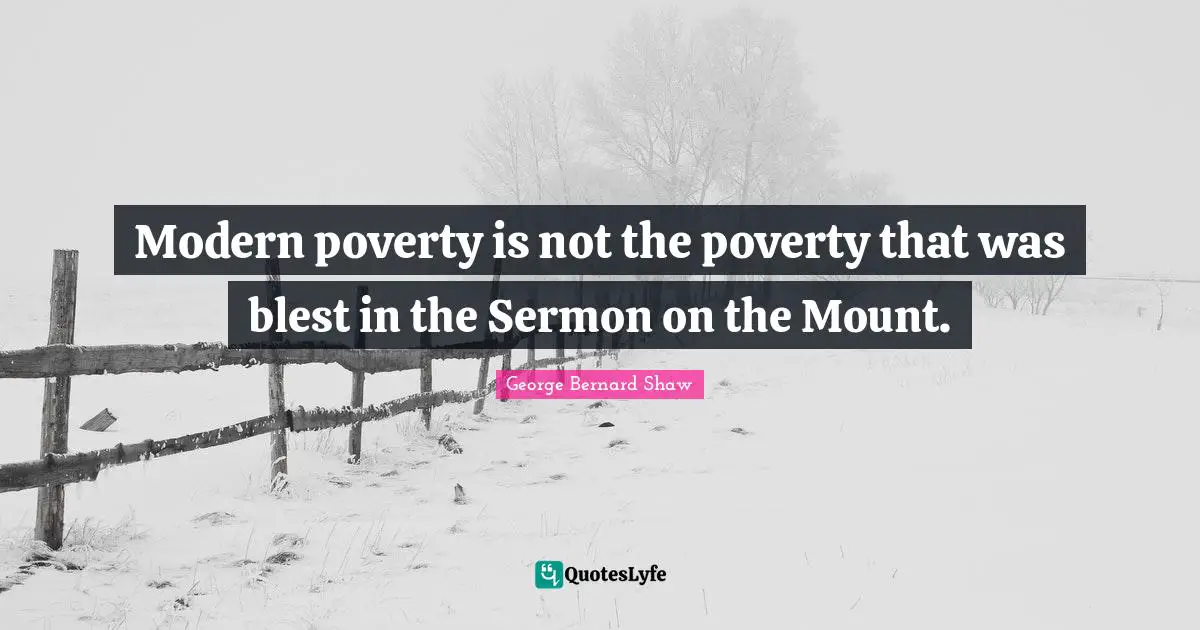 Modern poverty is not the poverty that was blest in the Sermon on the Mount.