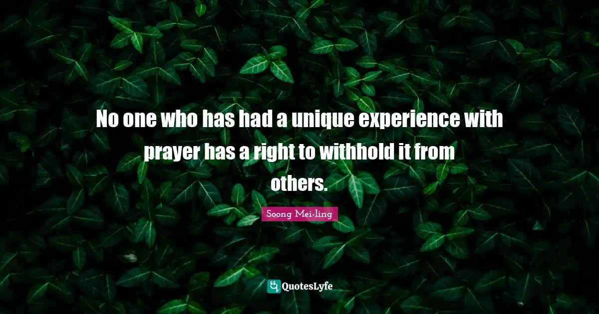 No one who has had a unique experience with prayer has a right to withhold it from others.