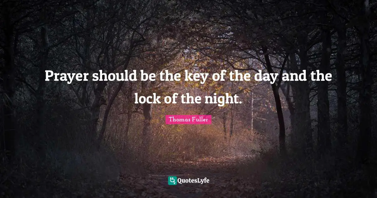 Prayer should be the key of the day and the lock of the night.